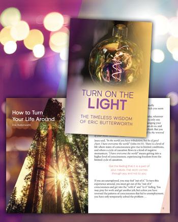 Learn to embrace your divinity and live from higher consciousness in the Unity booklet, Turn on the Light: The Timeless Wisdom of Eric Butterworth.