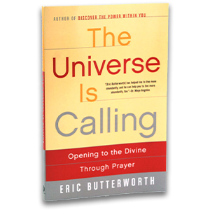 The Universe is Calling: Opening to the Divine Through Prayer by Eric Butterworth